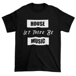Let There Be House music Shirt. - Drop Top Teez